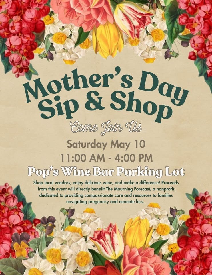 A colorful advertisement for a Mother's Day Sip & Shop event on May 10 from 11:00 AM to 4:00 PM at Pop's Wine Bar Parking Lot, benefiting The Mourning Forecast nonprofit.