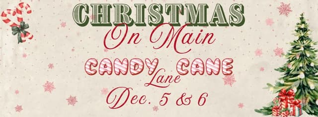 rectangular sign with candy cane to the left and a Christmas tree to the right says Chrismas on Main Candy Cane Lane Dec 5&6