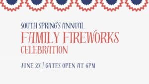 6 red, white and blue banners with the words South Spring's Annual Family Fireworks Celebration June 27/Gates open at 6pm