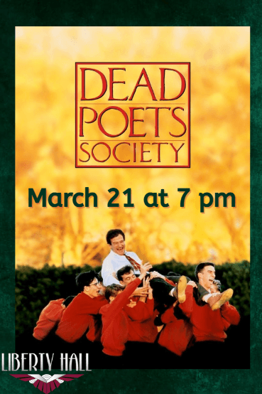 poster with the words Dead Poets Society March 21 at 7pm a man in a white shirt and several boys in red shirts at the bottom