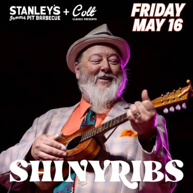 Photo of Shinyribs playing guitar. in upper righthand corner the Date Friday May 16 is displayed. in the upper left hand corner the wording Stanleys + Colt