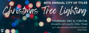 banner announcing the 40th annual City of Tyler Christmas Tree Lighting Thursday Dec 4 7:30pm 