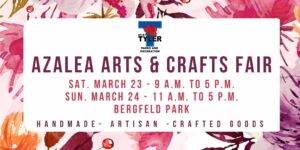 poster with Tyler Tx logo at the top then the words Azalea Arts & Crafts Fair in purple under the logo Then the dates and times then Bergfeld Park then Handmade-artisian-crafted goods surrounded by colorful spring flowers