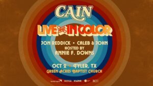 round circles in various colors with a brown background words say Cain Live and In color Jon Reddick-Caleb & John hosted by Annie F. Downs Oct 2 Tyler, Tx Green Acres Baptist Church