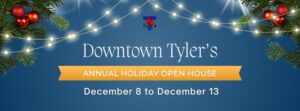 blue bsackground banner with white Christmas lights at the top says Downtown Tyler's Annual Holiday Open House December 8 to December 13