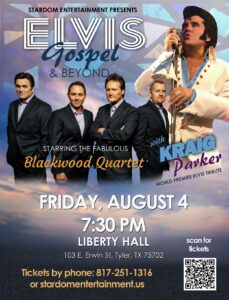poster advertising the Elvis Gospel Show Friday August 4 7:30pm at Liberty Hall In Tyler, Tx. Features a picture of Kraig Parker as Elvis and 4 men in black suites known as Blackwood Quartet