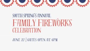 6 red, white and blue banners with the words South Spring's Annual Family Fireworks Celebration June 27/Gates open at 6pm