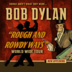 red square poster with skeleton like image is a top hat to the right and showdowy image of a couple dancing words say Bob Dylan "Rough nad Rowdy Ways" world wide tour