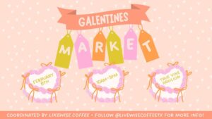 Pink heart background announcing Galentines Market in hearts says February 8 10am-3pm Truevine Pavillion, at the bottom in an orange banner says Coodinated by Likewise Coffee