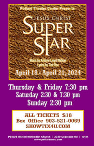 poster with purple background in a brown square are the words Pollard Theatre Center Presents Jesus Christ Superstae Music vy Andrew Lloyd Weber Lyrics Time Rice April18-April21,2024 under that the words Thursday & Friday 7:30 pm Saturday 2:30 & 7:30 pm Sunday 2:30pm under that is a white background bos the words All Tickets $18 Box Office 903-521-0069 showtix4u.com under that address of Pollard United Methidist Church 3030 Copeland Rd. tyler