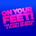 square in dark blue iwth the words in pink saying On Your Feet! The story of Emilio and Gloria Estefan