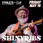 Photo of Shinyribs playing guitar. in upper righthand corner the Date Friday May 16 is displayed. in the upper left hand corner the wording Stanleys + Colt