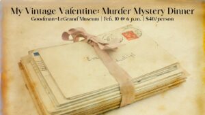 Another murder mystery dinner on Feb 10 at the goodman museum 